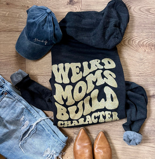 Weird Moms Build Character
