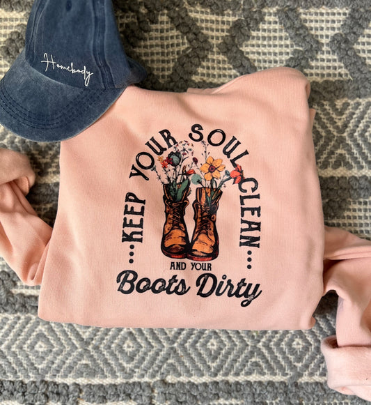 Keep your soul clean and your boots dirty hoodie